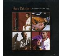 Dee Brown - No Time to Waste