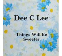 Dee C Lee - Things Will Be Sweeter