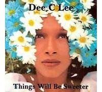 Dee C Lee - Things Will Be Sweeter