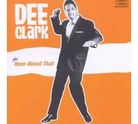DEE CLARK - Dee Clark + How About That +4