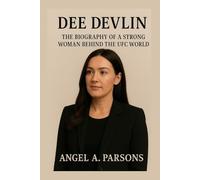 DEE DEVLIN: The Biography Of A Strong Woman Behind The UFC World