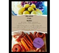 Dee-licious F*ckin' Recipes!: A Collection of Breakfast, Lunch, Dinner, Appetizer, & Dessert Ideas