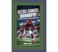 DEEBO SAMUEL BIOGRAPHY: From Wideout to Wide Back - The NFL’s Most Dangerous Weapon