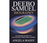 DEEBO SAMUEL BIOGRAPHY: THE INSPIRING JOURNEY OF A SAN FRANCISCO 49ERS GAME-CHANGER