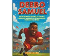 Deebo Samuel: From Backyard Dreams to Record-Breaking Wide Back and Washington Commanders Leader - An Inspiring Illustrated True Story of an NFL Football Star