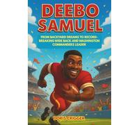 Deebo Samuel: From Backyard Dreams to Record-Breaking Wide Back and Washington Commanders Leader - An Inspiring Illustrated True Story of an NFL Football Star