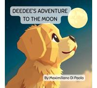 DEEDEE’S ADVENTURE TO THE MOON: An Inspiring Kids’ Short Story About Courage, Curiosity, and the Moon.