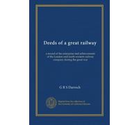 Deeds of a great railway: a record of the enterprise and achievements of the London and north-western railway company during the great war