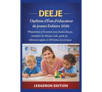 DEEJE - Diplôme d'État d'éducateur de jeunes Enfants 2026: Préparation à l'examen avec études de cas, stratégies de défense orale, guide de référence ... (Guides d’Examen Pratiques Pas à Pas)
