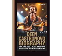 DEEN CASTRONOVO BIOGRAPHY: The Rhythm of Redemption and Rock's Enduring Beat