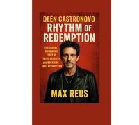 Deen Castronovo: Rhythm of Redemption: The Journey Drummer’s Story of Faith, Recovery, and Rock and Roll Resurrection