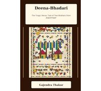 Deena-Bhadari: The Tragic Heroic Tale of Two Brothers from Jogiyanagar: 3 (37 MAITHILI CHILDREN GRAPHIC NOVELS BY GAJENDRA THAKUR)