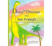 Deena the Dinosaur and her Friends: A story of friendship and caring for the environment