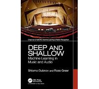Deep and Shallow: Machine Learning in Music and Audio (Chapman & Hall/CRC Machine Learning & Pattern Recognition)