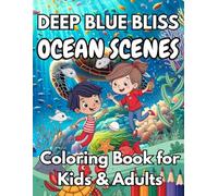 Deep Blue Bliss: Ocean Scenes Coloring Book for Kids & Adults with 58 Fun & Relaxing Pages - Includes Notes on Left, Coloring on Right