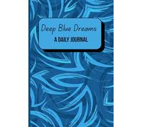 Deep Blue Dreams: A Lined Journal for Daily Writing and Mindful Reflections