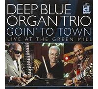 DEEP BLUE ORGAN TRIO - Goin' to Town