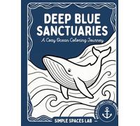 Deep Blue Sanctuaries: Whimsical Whale Migrations, Soothing Coral Reefs, and Majestic Marine Biology Art with satisfying Bold Easy Lines (Bold and Easy Coloring Books)