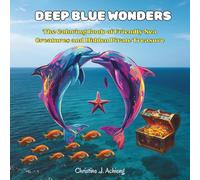 Deep Blue Wonders: The Coloring Book of Friendly Sea Creatures and Hidden Pirate Treasures