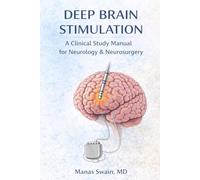 Deep Brain Stimulation (DBS): A Clinical Study Manual for Medical Students, Neurosurgery, Neurology, General Practice, and Researchers