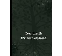 Deep breath - Now self-employed: A notebook for building your business one step at a time