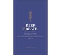 Deep Breath: Starting a New School: A Reassuring Starting-School Gift Book - Pep-Talks and the Psychology Behind Them