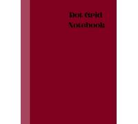 Deep Burgundy Dot Grid Notebook: Sophisticated 8.5” x 11” Journal | 100 Dotted Pages for Bullet Journaling, Planning, Sketching & Creative Writing | Rich Burgundy Matte Cover