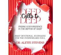 Deep Calls to Deep: Finding God's Presence in the Depths of Grief