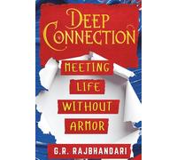 Deep Connection: Meeting Life Without Armor (Deep Connection Trilogy)