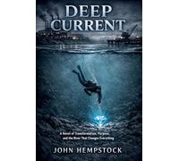 Deep Current: A Novel of Transformation, Purpose, and the River That Changes Everything