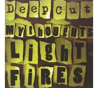 Deep Cut - My Thoughts Light Fires