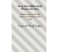 Deep-Dive Bible Study Planner for Men: Building strong men through scripture to lead families and the society | Empowered Through Scripture