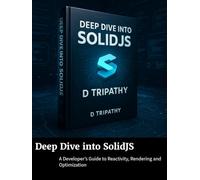 Deep Dive into SolidJS: A Developer’s Guide to Reactivity, Rendering and Optimization