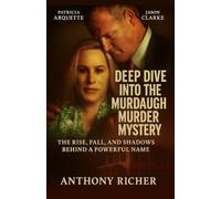 Deep dive into the Murdaugh Murder Mystery: The Rise, Fall and Shadows Behind a Powerful Name