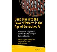 Deep Dive into the Power Platform in the Age of Generative AI: Architectural Insights and Best Practices for Intelligent Business Solutions