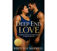 Deep End Love: A Slow-Burn BBW Love Story Between a Plus-Sized Swim Instructor and a Reluctant Triathlete Learning to Float