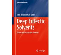 Deep Eutectic Solvents: Green and Sustainable Solvents (Engineering Materials)