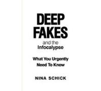 Deep Fakes And The Infocalypse (ebook)