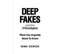 Deep Fakes and the Infocalypse: What You Urgently Need To Know