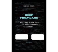 Deep Firmware: What They Don’t Teach You About Embedded Systems