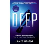 Deep: Freediving, Renegade Science and What the Ocean Tells Us About Ourselves