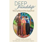 Deep Friendship: Moving beyond the Superficial