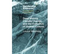 Deep History, Climate Change, and the Evolution of Human Culture (Elements in Environmental Humanities)
