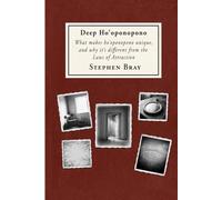 Deep Ho’oponopono: What make ho’oponopono unique, and why it’s different from the Laws of Attraction (The Ho'oponopono Books)