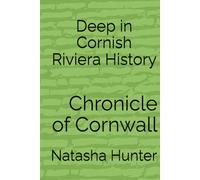 Deep in Cornish Riviera History 18thto19th Century: Chronicle of Cornwall