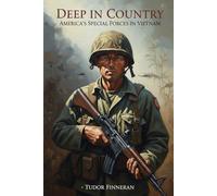 DEEP IN COUNTRY: AMERICA'S SPECIAL FORCES IN VIETNAM: 2 (A Dirty War)