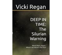 DEEP IN TIME: The Silurian Warning: Book 1 (Blood Wars)