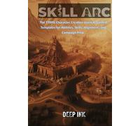 Deep Ink: Skill Arc: The TTRPG Character Creation Journal: Guided Templates for Abilities, Skills, Alignment, and Campaign Prep.