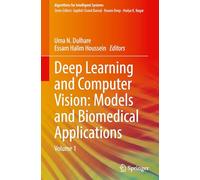 Deep Learning and Computer Vision: Models and Biomedical Applications: Volume 1 (Algorithms for Intelligent Systems)