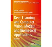 Deep Learning and Computer Vision: Models and Biomedical Applications: Volume 2 (Algorithms for Intelligent Systems)